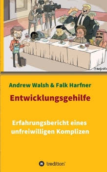 Paperback Entwicklungsgehilfe: Erfahrungsbericht eines unfreiwilligen Komplizen [German] Book