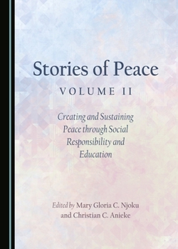 Hardcover Stories of Peace Volume II: Creating and Sustaining Peace Through Social Responsibility and Education Book