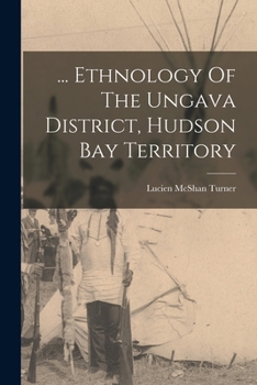 Paperback ... Ethnology Of The Ungava District, Hudson Bay Territory Book