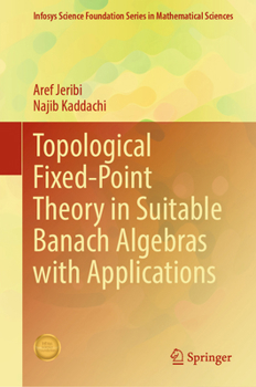 Hardcover Topological Fixed-Point Theory in Suitable Banach Algebras with Applications Book