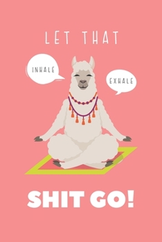 Paperback Let that Shit Go: Funny Llama Gift Idea Notebook Meditation To Let It Go! Blank Lined Pocket Book to Write In Ideas, Living Coral Matte Book