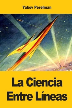 La Ciencia Entre Líneas: Historias científicas entretenidas (Spanish Edition)