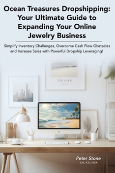 Paperback Ocean Treasures Dropshipping: Your Ultimate Guide to Expanding Your Online Jewelry Business: Simplify Inventory Challenges, Overcome Cash Flow Obsta Book