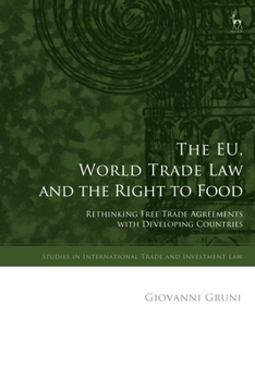 Paperback The EU, World Trade Law and the Right to Food: Rethinking Free Trade Agreements with Developing Countries Book