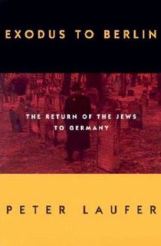Hardcover Exodus to Berlin: The Return of the Jews to Germany Book