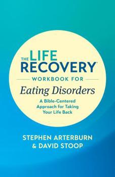 Paperback The Life Recovery Workbook for Eating Disorders: A Bible-Centered Approach for Taking Your Life Back Book
