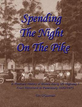 Paperback Spending the Night on the Pike: A Postcard History of Motels Along US Highway 1 From Richmond to Petersburg 1920-1975 Book