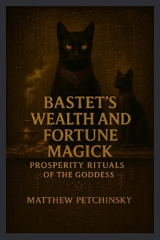 Paperback Bastet's Wealth and Fortune Magick: Prosperity Rituals of the Goddess Book