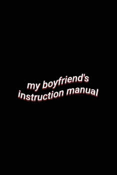 my boyfriend's instruction manual: Hilarious Relationship Saying Journal Blank Lined Paper Notebook Valentine's Day Gift