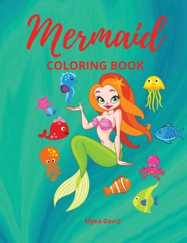Mermaid Coloring Book: Amazing Coloring Book for Kids with Mermaid Cute Mermaid Coloring Pages for kids age 4-8, 8-12 Super Fun and Unique Coloring Book for Girls, Boys and Kids