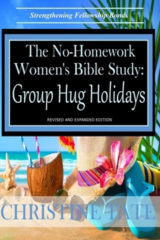 Paperback The No-Homework Women's Bible Study: Group Hug Holidays Book