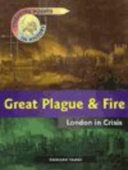 Hardcover Great Plague and Fire - London in Crisis (Turning Points in History) Book