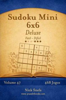 Paperback Sudoku Mini 6x6 Deluxe - Fácil ao Difícil - Volume 47 - 468 Jogos [Portuguese] Book