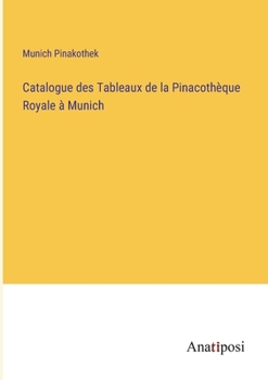Paperback Catalogue des Tableaux de la Pinacothèque Royale à Munich [French] Book