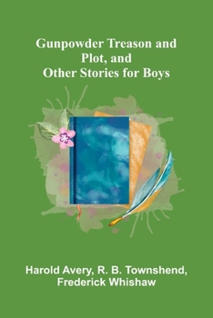 Paperback Gunpowder Treason and Plot, and Other Stories for Boys Book
