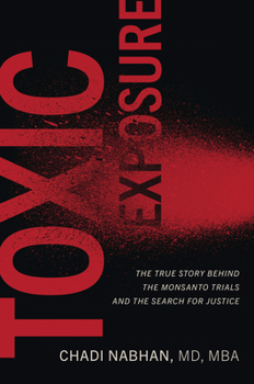 Hardcover Toxic Exposure: The True Story Behind the Monsanto Trials and the Search for Justice Book