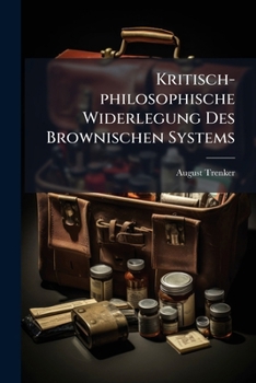 Paperback Kritisch-philosophische Widerlegung Des Brownischen Systems Book