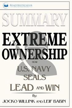 Paperback Summary of Extreme Ownership: How U.S. Navy SEALs Lead and Win by Jocko Willink & Leif Babin Book