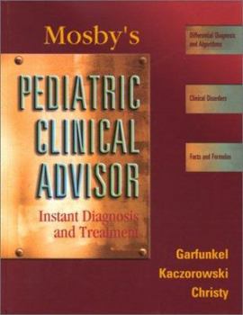 Hardcover Mosby's Pediatric Clinical Advisor: Instant Diagnosis and Treatment Book