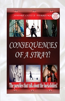 Paperback Consequences of a stray!: The parables that talk about the backslidden! Book