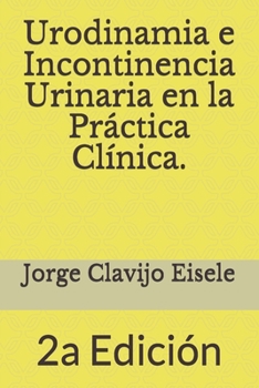 Paperback Urodinamia e Incontinencia Urinaria en la Practica Clinica.: 2a Edicion [Spanish] Book