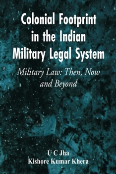 Paperback Colonial Footprint in the Indian Military Legal System Military Law: Then, Now and Beyond Book