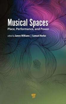 Hardcover Musical Spaces: Place, Performance, and Power Book