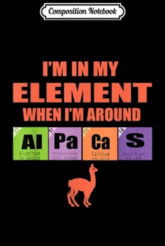 Composition Notebook: Alpaca Farmer Periodic Table Of Elements Funny Sayings Pun  Journal/Notebook Blank Lined Ruled 6x9 100 Pages