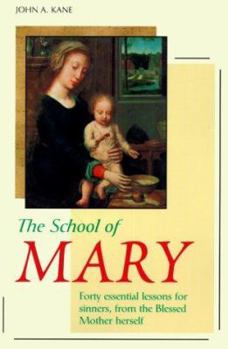 Paperback The School of Mary: Forty Essential Lessons for Sinners, from the Blessed Mother Herself Book