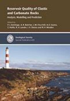 Reservoir Quality of Clastic and Carbonate Rocks: Analysis, Modelling and Prediction (Geological Society Special Publication)