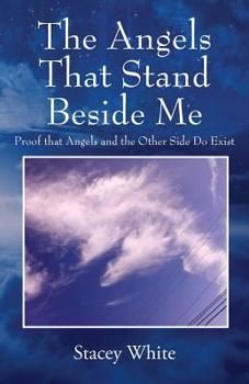 Paperback The Angels That Stand Beside Me: Proof That Angels and the Other Side Do Exist Book