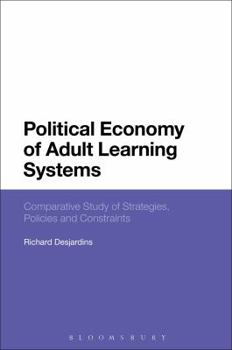 Paperback Political Economy of Adult Learning Systems: Comparative Study of Strategies, Policies and Constraints Book