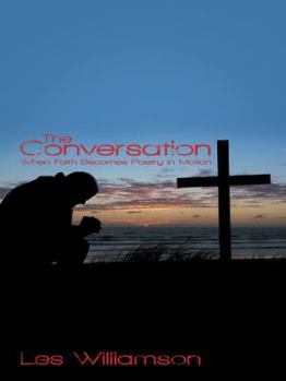 Paperback The Conversation: When Faith Becomes Poetry in Motion Book
