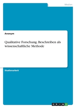 Paperback Qualitative Forschung. Beschreiben als wissenschaftliche Methode [German] Book