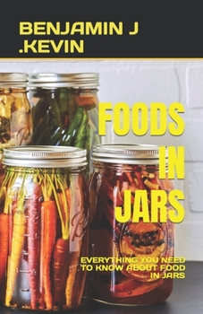 Paperback Foods in Jars: Everything You Need to Know about Food in Jars Book