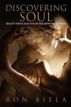 Paperback Discovering Soul: Beauty, Virtue and Play in the Artwork of Being Book