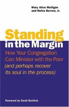 Paperback Standing in the Margin: How Your Congregation Can Minister with the Poor (and Perhaps Recover Its Soul in the Process) Book