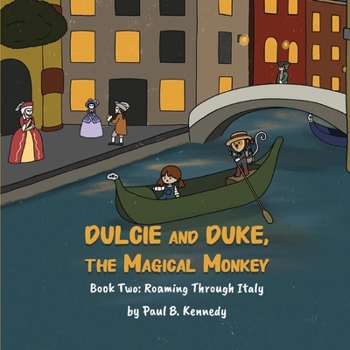 Paperback Dulcie and Duke, the Magical Monkey: Book Two: Roaming Through Italy Book