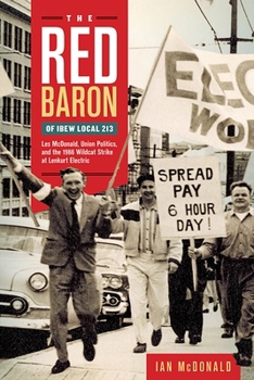 The Red Baron of IBEW Local 213: Les McDonald, Union Politics, and the 1966 Wildcat Strike at Lenkurt Electric