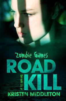 Road Kill - Book #4 of the Zombie Games