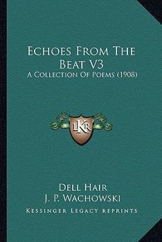 Paperback Echoes From The Beat V3: A Collection Of Poems (1908) Book