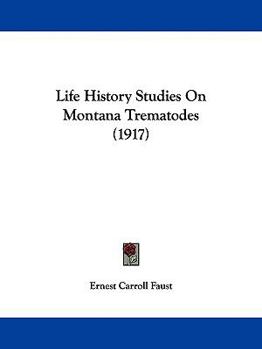 Paperback Life History Studies On Montana Trematodes (1917) Book