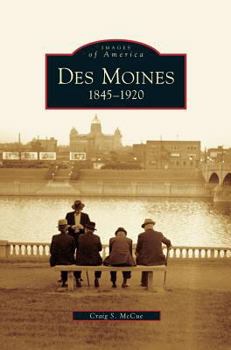 Hardcover Des Moines: 1845-1920 Book