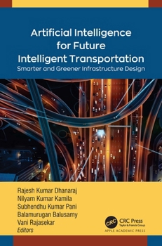 Hardcover Artificial Intelligence for Future Intelligent Transportation: Smarter and Greener Infrastructure Design Book