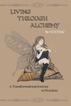 Paperback Living Through Alchemy: A transformational journey to freedom Book