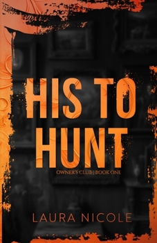 Paperback His to Hunt: A Dark, Billionaire Romance Book