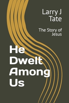 Paperback He Dwelt Among Us: The Story of Jesus Book