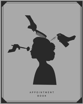 Appointment Book: Styling Schedule Notebook for Nail Salons, Dog Grooming Salons, Hair Stylist, Beauty & Massage Businesses with Times Daily and ... Pages, Spaced In 15 Minute Increments.
