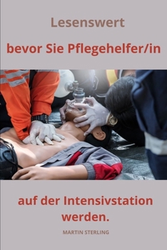 Paperback Lesenswert, bevor Sie Pflegehelfer/in auf der Intensivstation werden. [German] Book