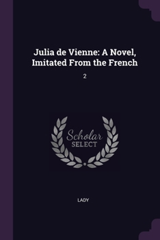 Paperback Julia de Vienne: A Novel, Imitated From the French: 2 Book